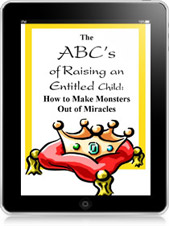 The ABC&acute;s of Raising an Entitled Child